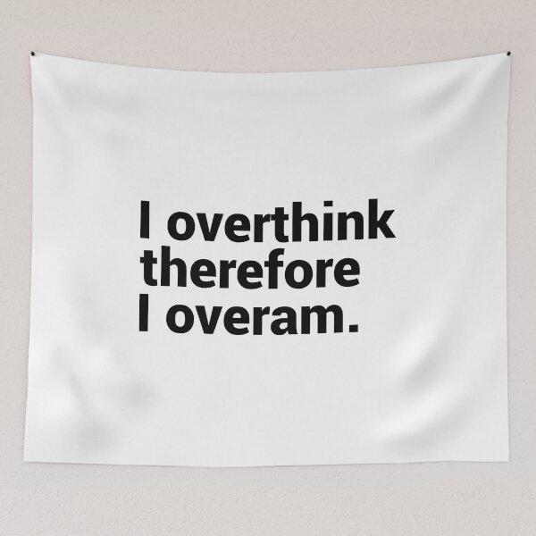 Item preview, I Overthink Therefore I Overam designed and sold by T-shirt For You.