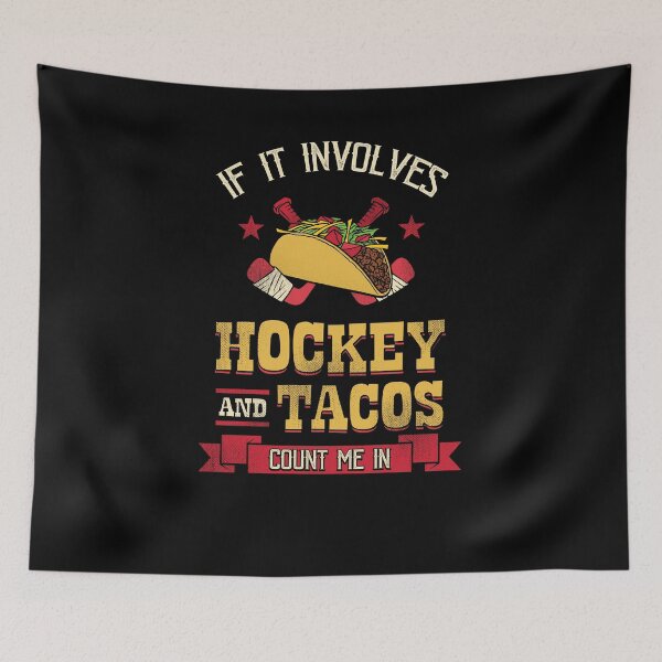 Item preview, If it involves hockey and tacos count me In - hockey player designed and sold by Captain Mood.