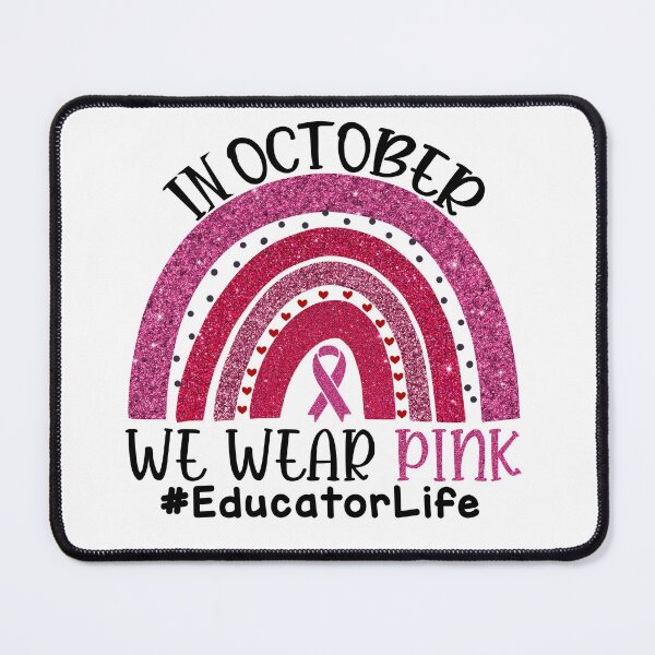 Item preview, Pink Rainbow Breast Cancer Awareness In October We Wear Pink #EducatorLife designed and sold by xteamdesign.