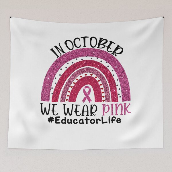 Item preview, Pink Rainbow Breast Cancer Awareness In October We Wear Pink #EducatorLife designed and sold by xteamdesign.