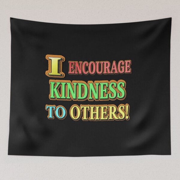 Item preview, "I ENCOURAGE KINDNESS TO OTHERS!" Cute Design. Buy Now designed and sold by Health And Fitness Posts e-Store.