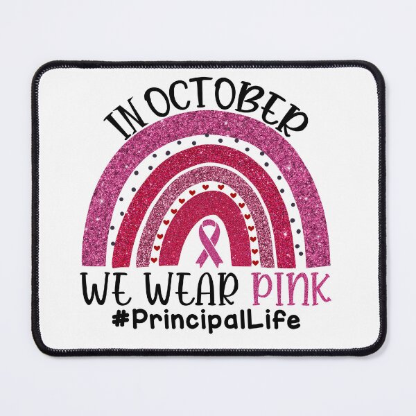 Item preview, Pink Rainbow Breast Cancer Awareness In October We Wear Pink #PrincipalLife designed and sold by xteamdesign.