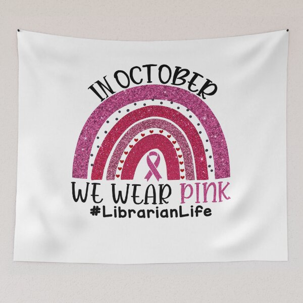 Item preview, Pink Rainbow Breast Cancer Awareness In October We Wear Pink #LibrarianLife designed and sold by xteamdesign.