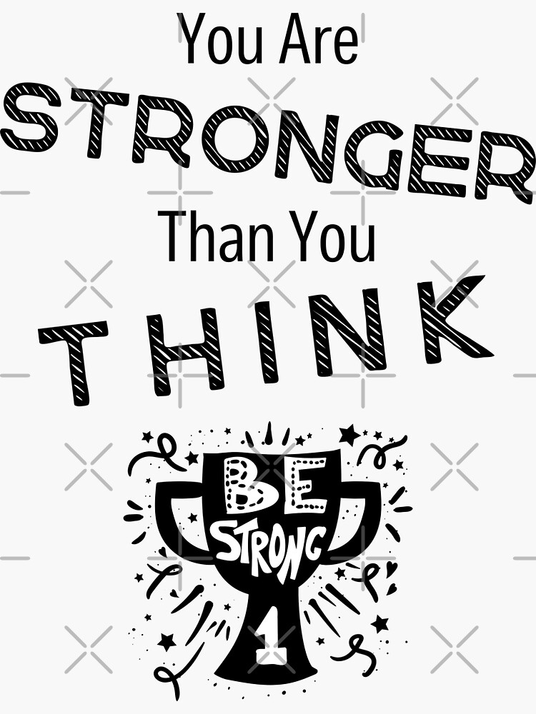 You Are Stronger Than You Think Strong You Are Stronger Sticker For Sale By Zabbi Redbubble 7274