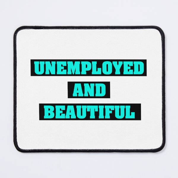Item preview, Unemployed and Beautiful | Black with Luminas Blue designed and sold by VimuDS.