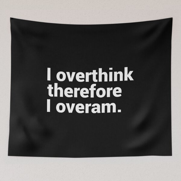 Item preview, I Overthink Therefore I Overam designed and sold by T-shirt For You.