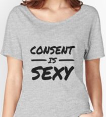 Consent Is Sexy (Black Text) Women's Relaxed Fit T-Shirt