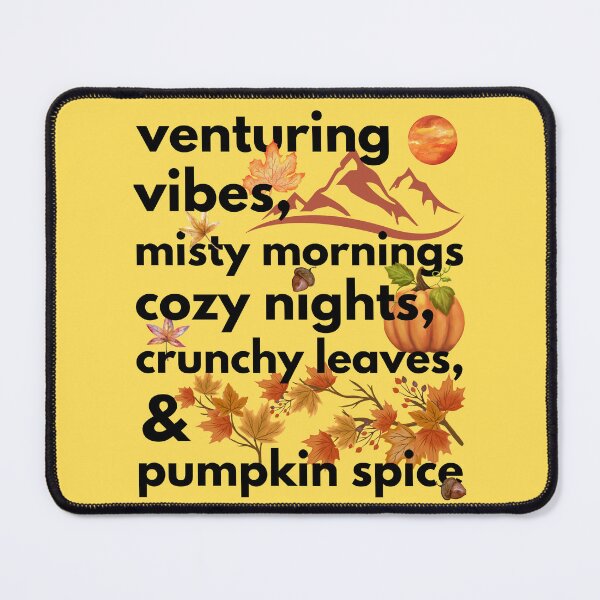 Item preview, venturing vibes misty mornings cozy nights crunchy leaves & pumpkin spice designed and sold by movie-popcorn.
