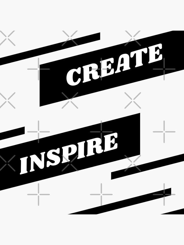 "Black and White Motivational Quote Create Inspire Design" Sticker