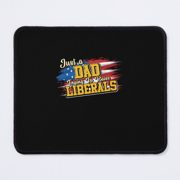 Item preview, Just A Dad Trying To Raise Liberals designed and sold by oswaldcoccoh.