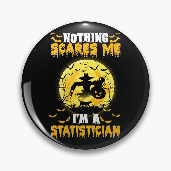 Item preview, Statistician Halloween.  Nothing scares me, I'm a statistician. designed and sold by Deano's Designs.