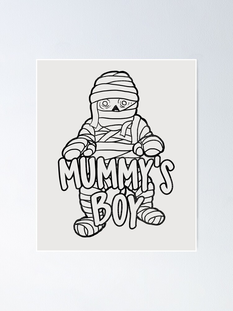 Halloween Mummys Boy Mummy Funny Meme Poster By Steamertees