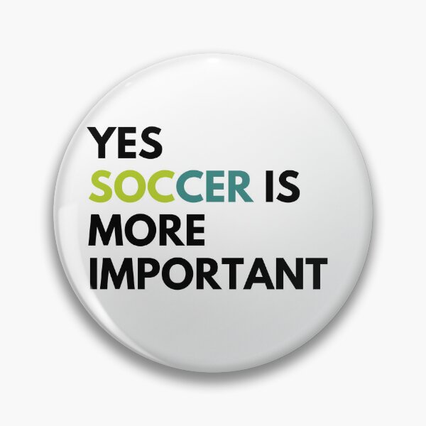 Item preview, Yes Soccer Is More Important- designed and sold by bartdesigner.