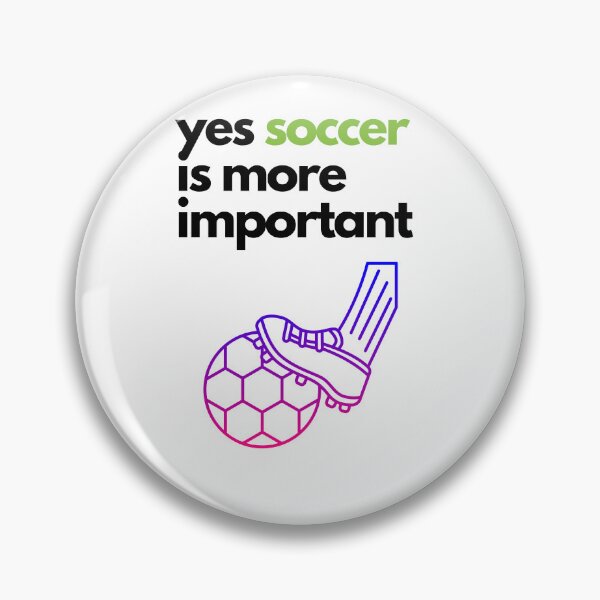 Item preview, Yes Soccer Is More Important- designed and sold by bartdesigner.