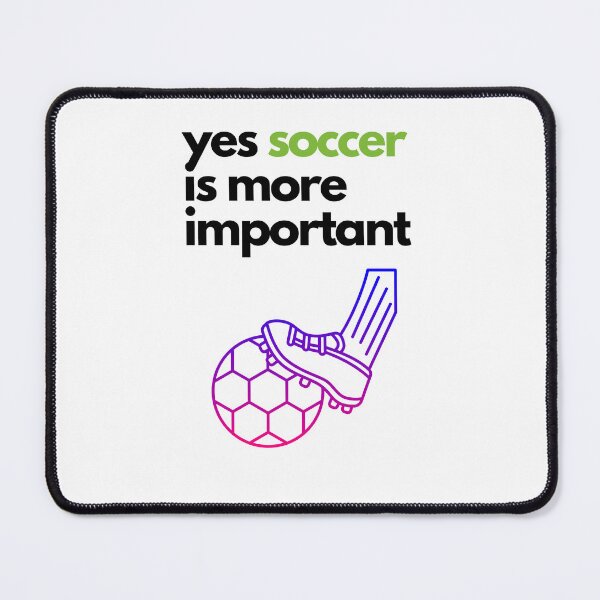 Item preview, Yes Soccer Is More Important- designed and sold by bartdesigner.