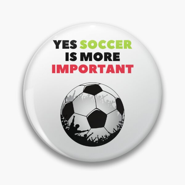 Item preview, Yes Soccer Is More Important- designed and sold by bartdesigner.