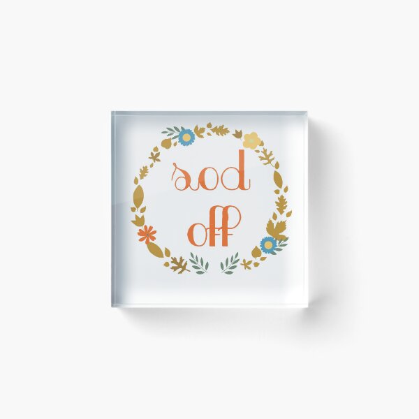 Item preview, Sod Off Funny Insult designed and sold by crayonista.