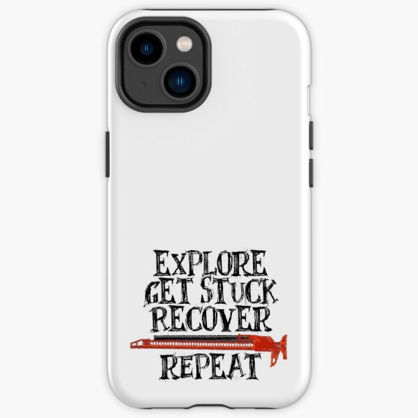 Explore, Get Stuck, Recover, Repeat iPhone Tough Case