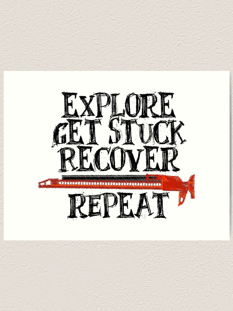 Alternate view of Explore, Get Stuck, Recover, Repeat Art Print