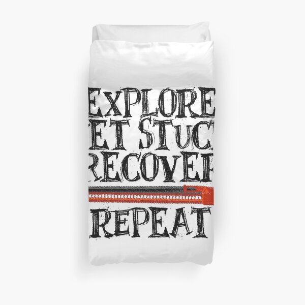 Explore, Get Stuck, Recover, Repeat Duvet Cover
