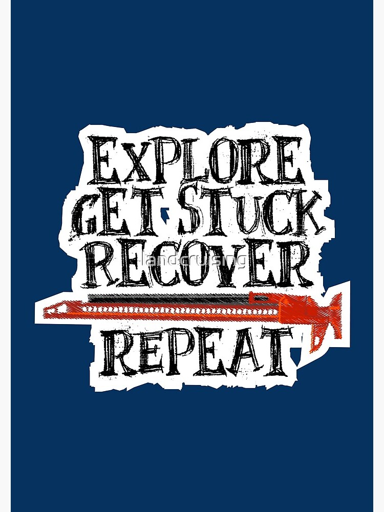 Explore, Get Stuck, Recover, Repeat by landcruising