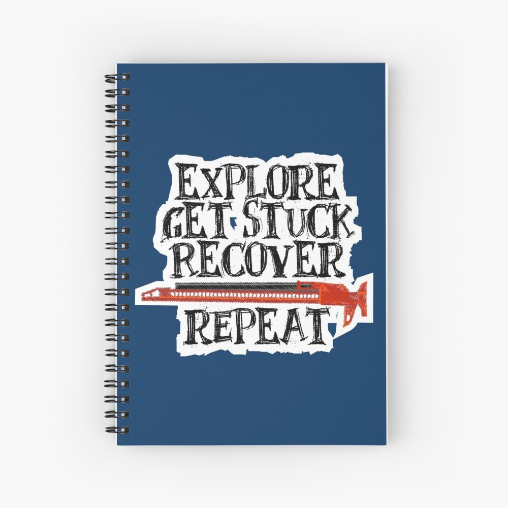 Explore, Get Stuck, Recover, Repeat Spiral Notebook
