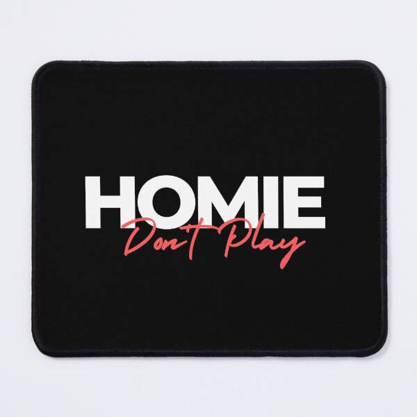 Item preview, Homie Don't Play designed and sold by Boomroom.