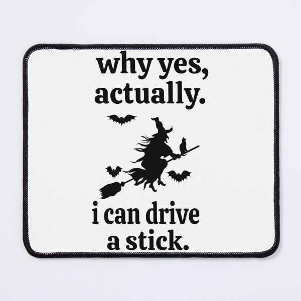 Item preview, WHY YES, ACTUALLY. I CAN DRIVE A STICK. designed and sold by leicha.