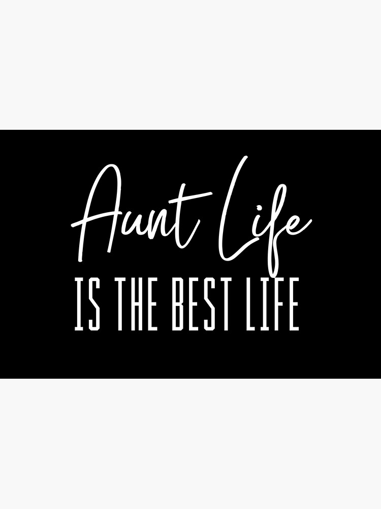 aunt life is the best life