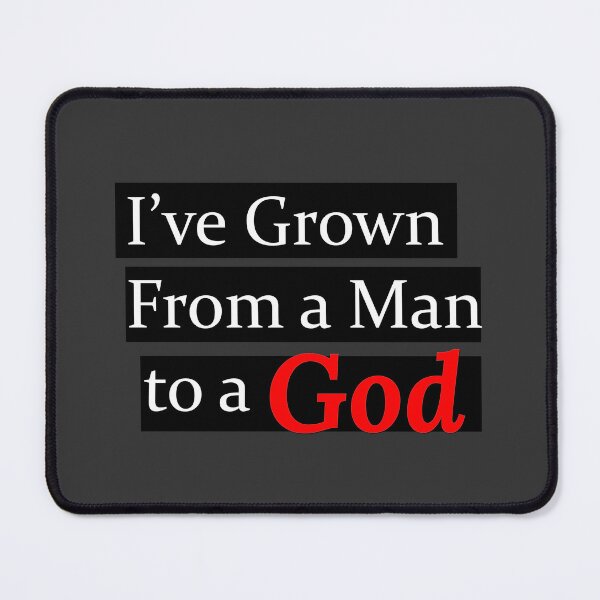 Item preview, I've Grown From a Man to a God - Motivational designed and sold by Chattingwithyou.