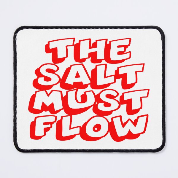Item preview, THE SALT MUST FLOW designed and sold by CRINGEWORTHY TEES.