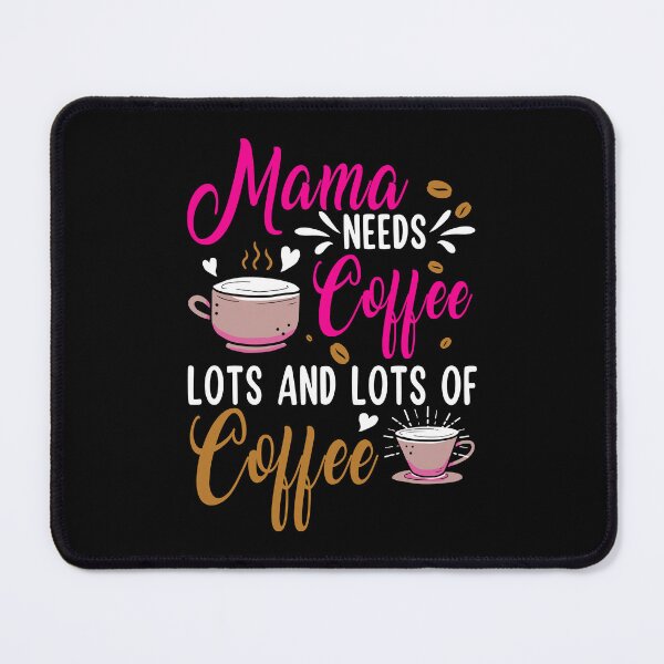 Item preview, Mama Needs Coffee Lots And Lots Of Coffee designed and sold by kibbeegaddisi.