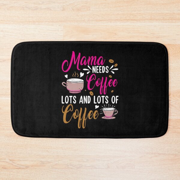 Item preview, Mama Needs Coffee Lots And Lots Of Coffee designed and sold by kibbeegaddisi.