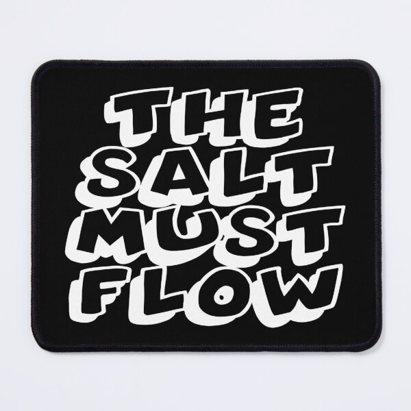 Item preview, THE SALT MUST FLOW designed and sold by CRINGEWORTHY TEES.