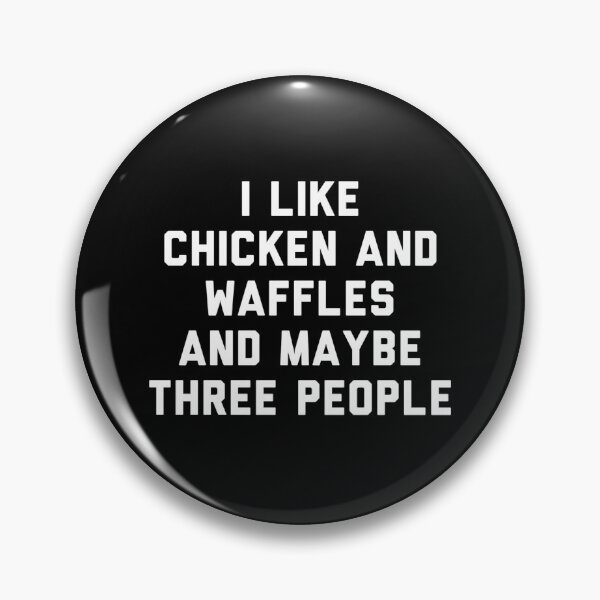 Item preview, Fun I Like Chicken and Waffles and Maybe Three People  designed and sold by reg5500.