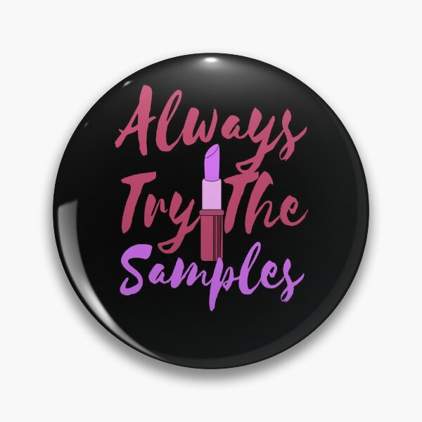Item preview, Always Try The Samples , cute quote designed and sold by Thecitiesstore.