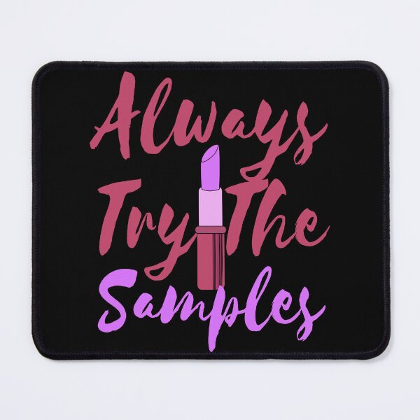 Item preview, Always Try The Samples , cute quote designed and sold by Thecitiesstore.