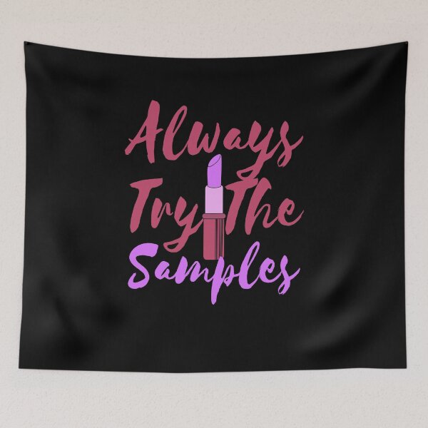 Item preview, Always Try The Samples , cute quote designed and sold by Thecitiesstore.