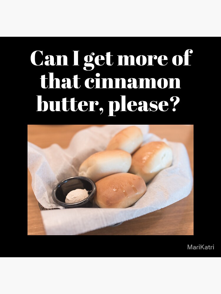 "Can I get more of that cinnamon butter, please?" Sticker for Sale by
