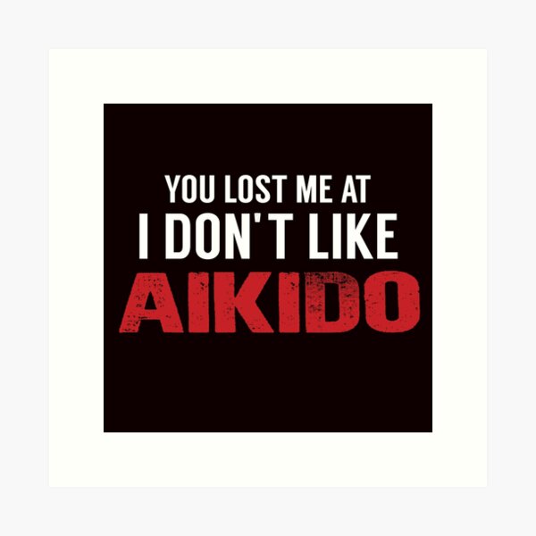 Artikel-Vorschau von Du hast mich verloren bei Ich mag kein Aikido, lustiges Aikido, Kampfkunst-Spruch, designt und verkauft von Aerial Addicts.