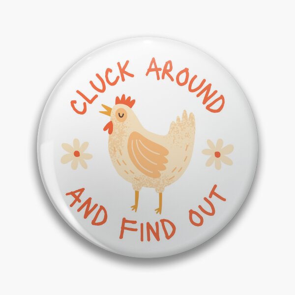 Item preview, Cluck Around and Find Out designed and sold by wickedsticker.
