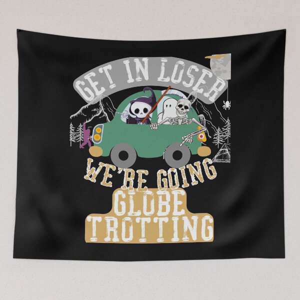 Item preview, Get in loser we're going globe trotting designed and sold by movie-popcorn.