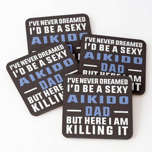 Item preview, Sexy Aikido Dad, Funny Aikido, Martial Art Saying designed and sold by Aerial Addicts.