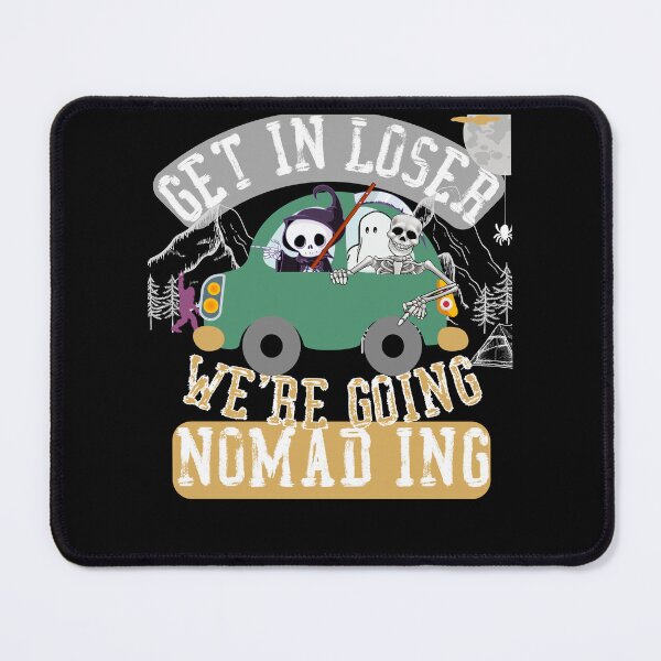 Item preview, Get in loser we're going nomading designed and sold by movie-popcorn.