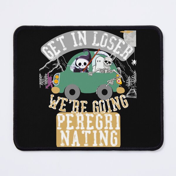 Item preview, Get in loser we're going peregrinating designed and sold by movie-popcorn.