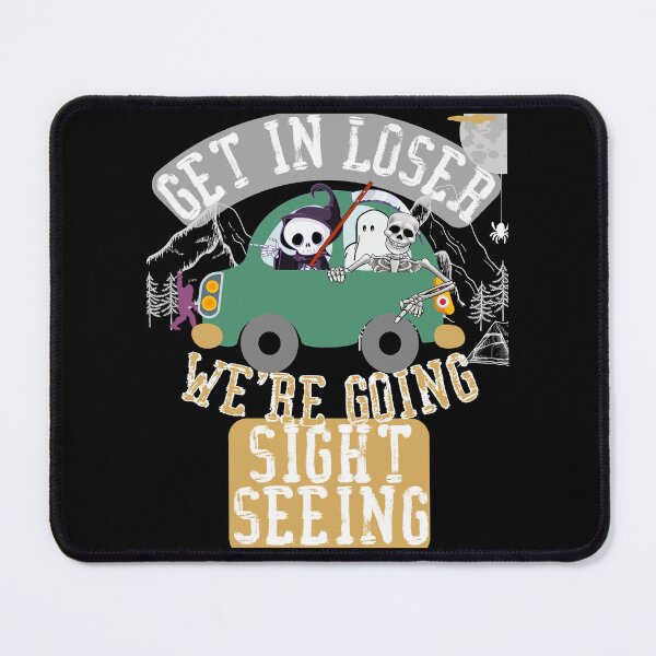 Item preview, Get in loser we're going sightseeing designed and sold by movie-popcorn.