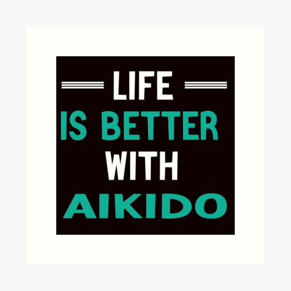 Artikel-Vorschau von Das Leben ist besser mit Aikido, lustigem Aikido, Kampfkunst-Spruch, designt und verkauft von Aerial Addicts.