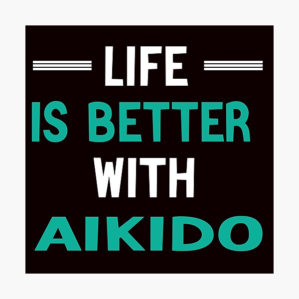 Artikel-Vorschau von Das Leben ist besser mit Aikido, lustigem Aikido, Kampfkunst-Spruch, designt und verkauft von Aerial Addicts.