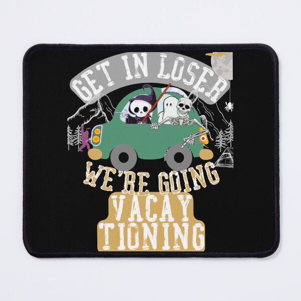 Item preview, Get in loser we're going vacaytioning designed and sold by movie-popcorn.