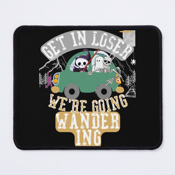 Item preview, Get in loser we're going wandering designed and sold by movie-popcorn.